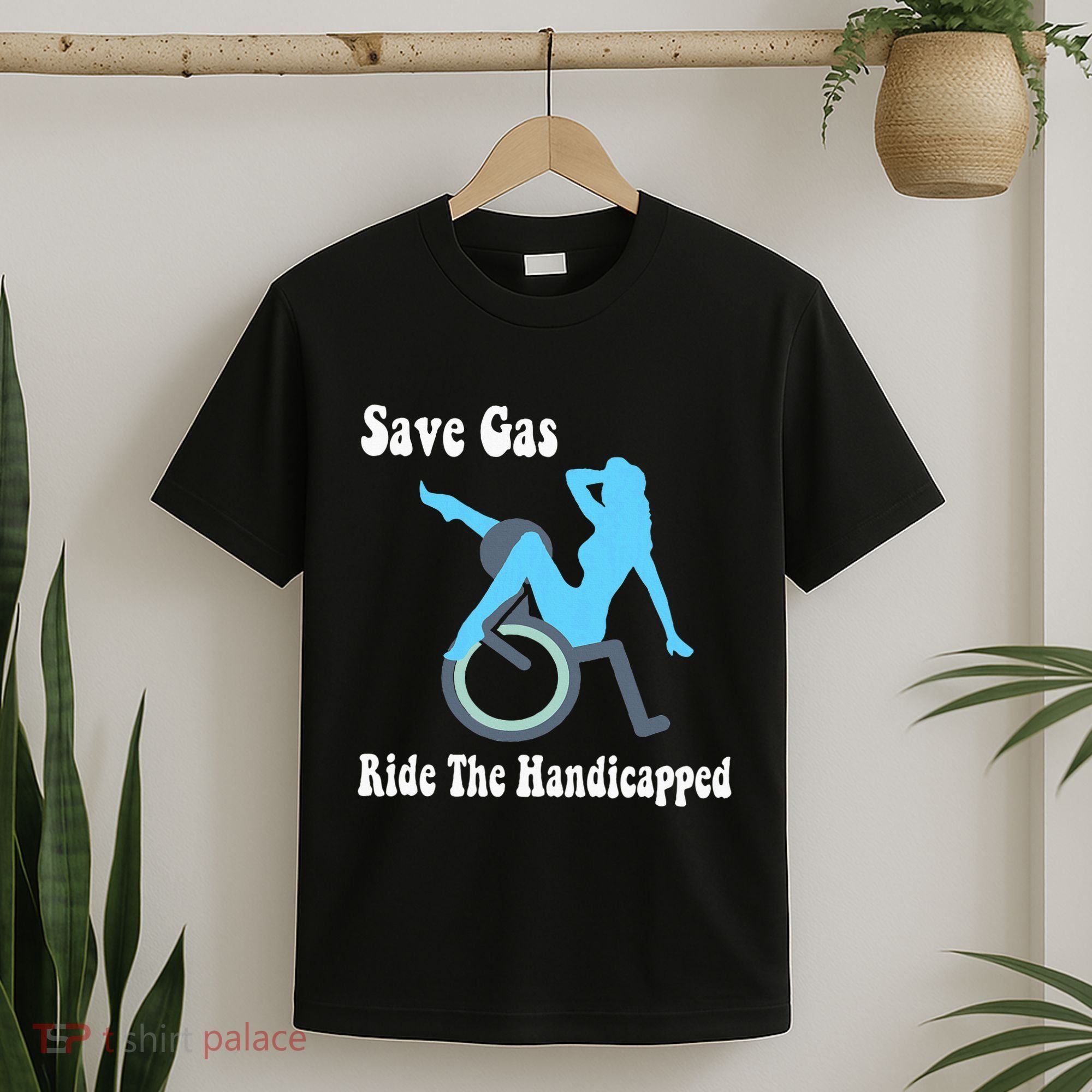 Save Gas Ride The Handicapped Funny Wheelchair T-Shirt