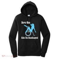 Save Gas Ride The Handicapped Funny Wheelchair Women's Hoodie thumb 0