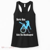 Save Gas Ride The Handicapped Funny Wheelchair Women's Tank Top thumb 0