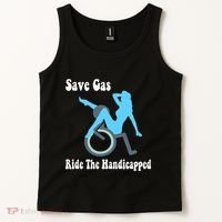 Save Gas Ride The Handicapped Funny Wheelchair Tank Top thumb 2