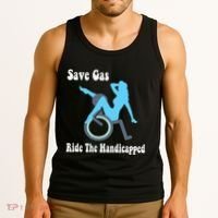 Save Gas Ride The Handicapped Funny Wheelchair Tank Top thumb 3