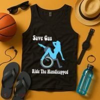 Save Gas Ride The Handicapped Funny Wheelchair Tank Top thumb 4