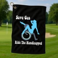 Save Gas Ride The Handicapped Funny Wheelchair Golf Towel thumb 1