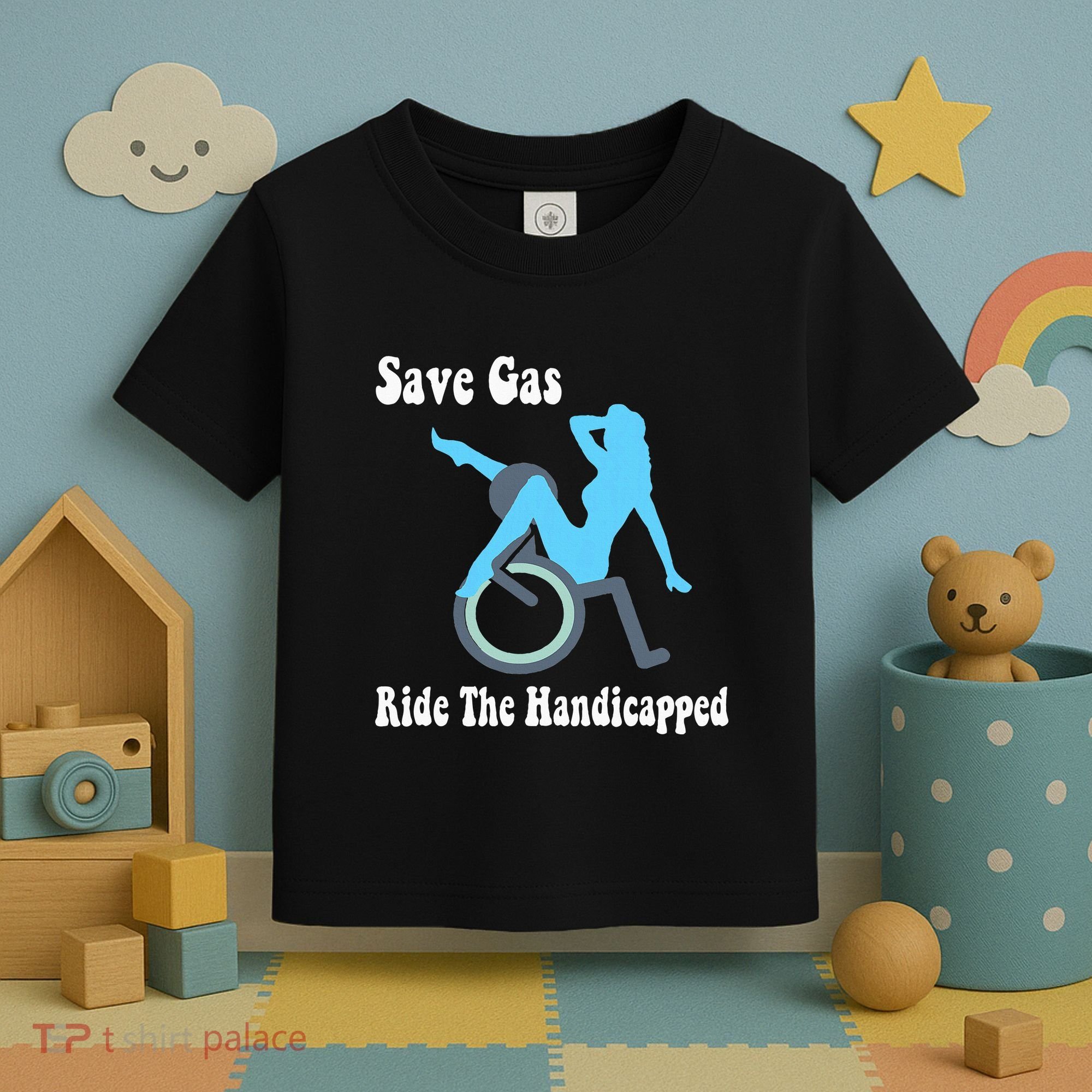 Save Gas Ride The Handicapped Funny Wheelchair Toddler T-Shirt