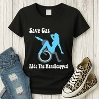 Save Gas Ride The Handicapped Funny Wheelchair Women's T-Shirt thumb 3