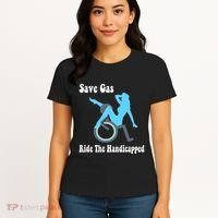 Save Gas Ride The Handicapped Funny Wheelchair Women's T-Shirt thumb 4
