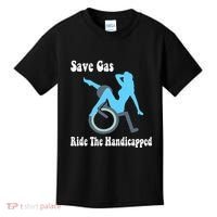 Save Gas Ride The Handicapped Funny Wheelchair Kids T-Shirt thumb 0