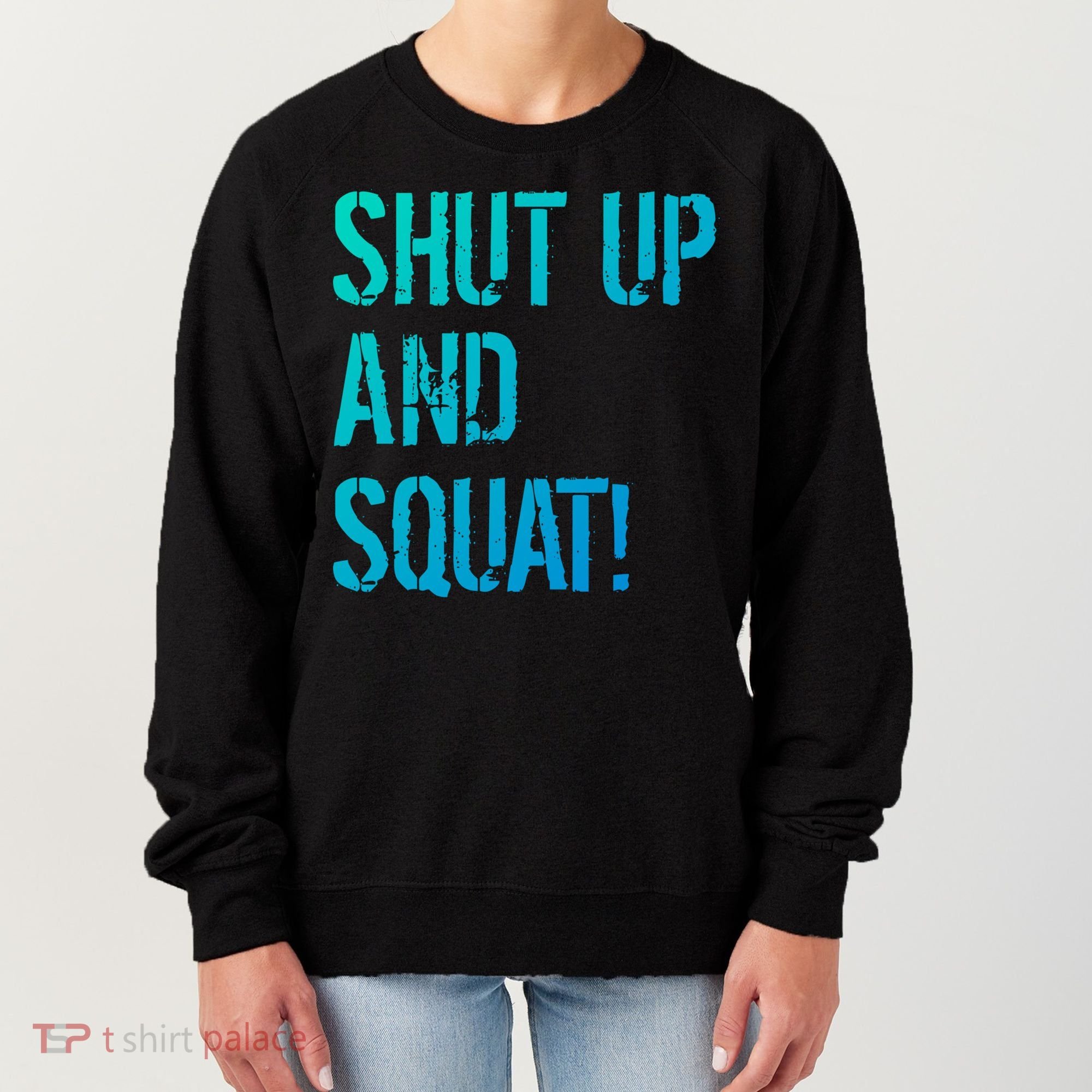 Squat Gym Rats Shut Up And Squat Gym Teachers Shut And Squat Great Gift Women's Sweatshirt