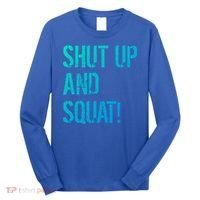 Squat Gym Rats Shut Up And Squat Gym Teachers Shut And Squat Great Gift Long Sleeve Shirt thumb 0