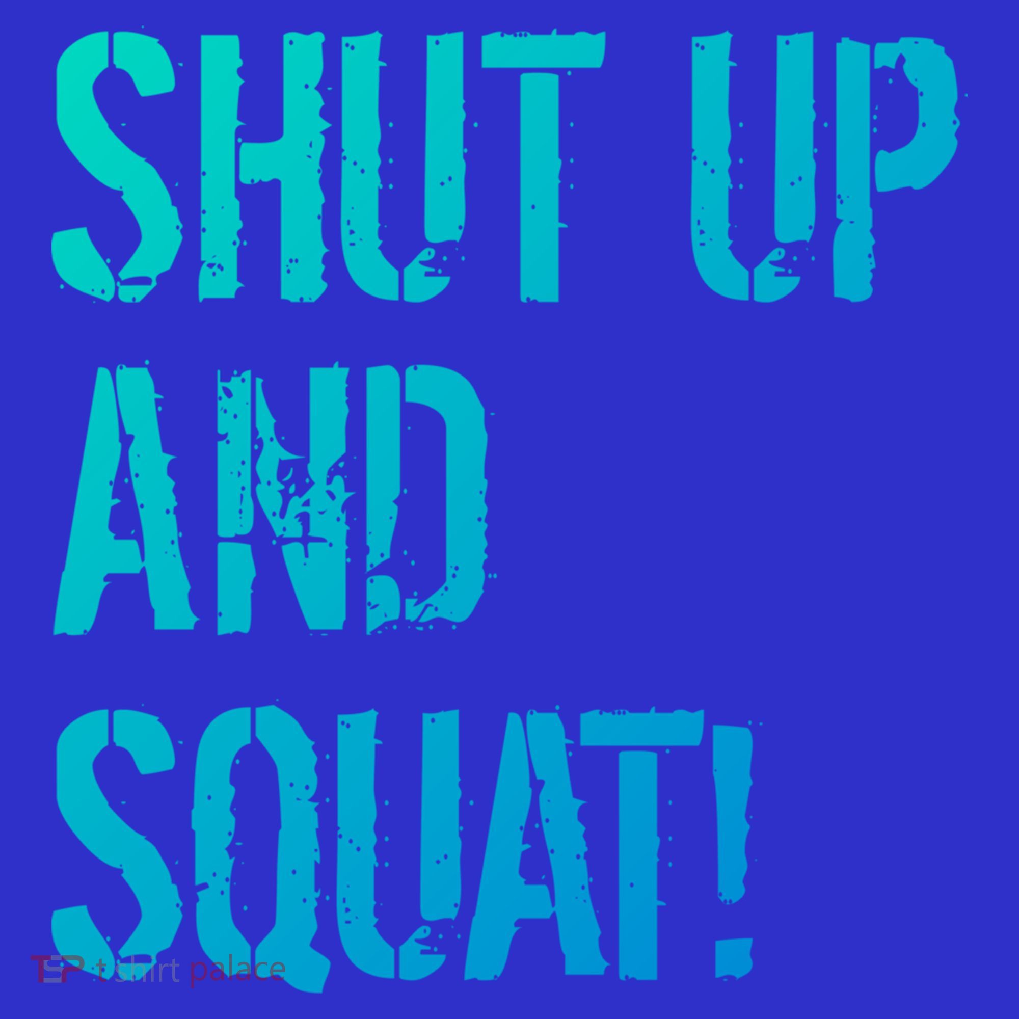 Squat Gym Rats Shut Up And Squat Gym Teachers Shut And Squat Great Gift Sweatshirt