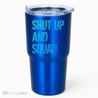 Squat Gym Rats Shut Up And Squat Gym Teachers Shut And Squat Great Gift Tumbler thumb 0