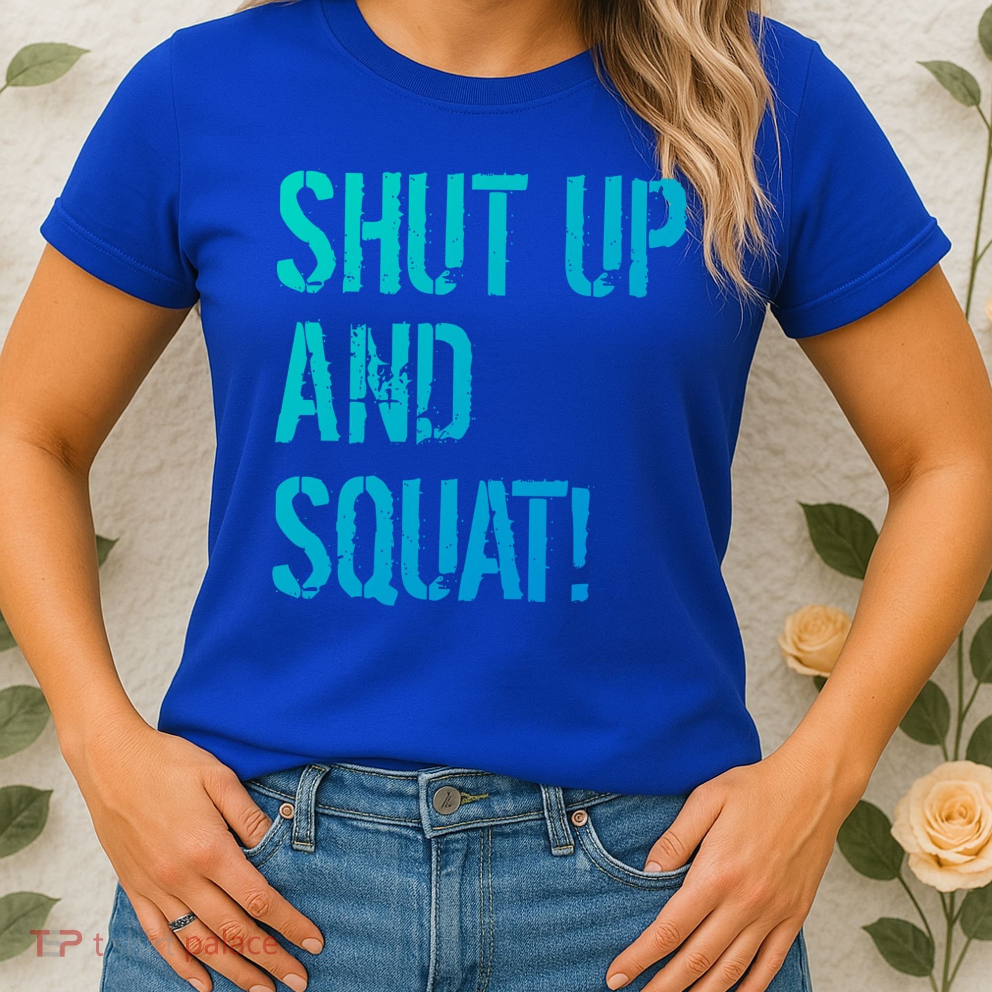 Squat Gym Rats Shut Up And Squat Gym Teachers Shut And Squat Great Gift Women's T-Shirt