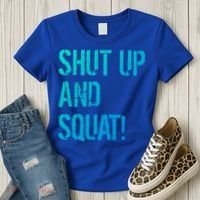 Squat Gym Rats Shut Up And Squat Gym Teachers Shut And Squat Great Gift Women's T-Shirt thumb 3
