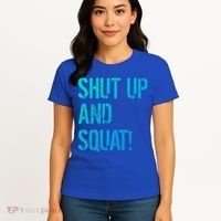 Squat Gym Rats Shut Up And Squat Gym Teachers Shut And Squat Great Gift Women's T-Shirt thumb 4