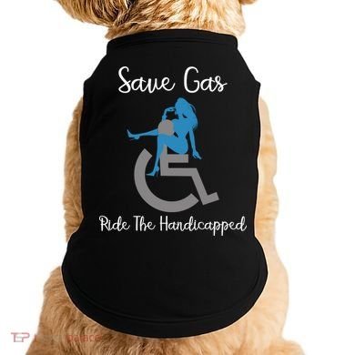 SAVE GAS RIDE THE Handicapped Doggie Tank