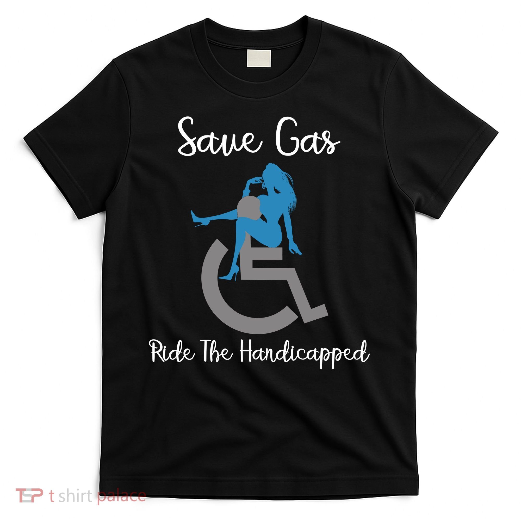 SAVE GAS RIDE THE Handicapped T-Shirt