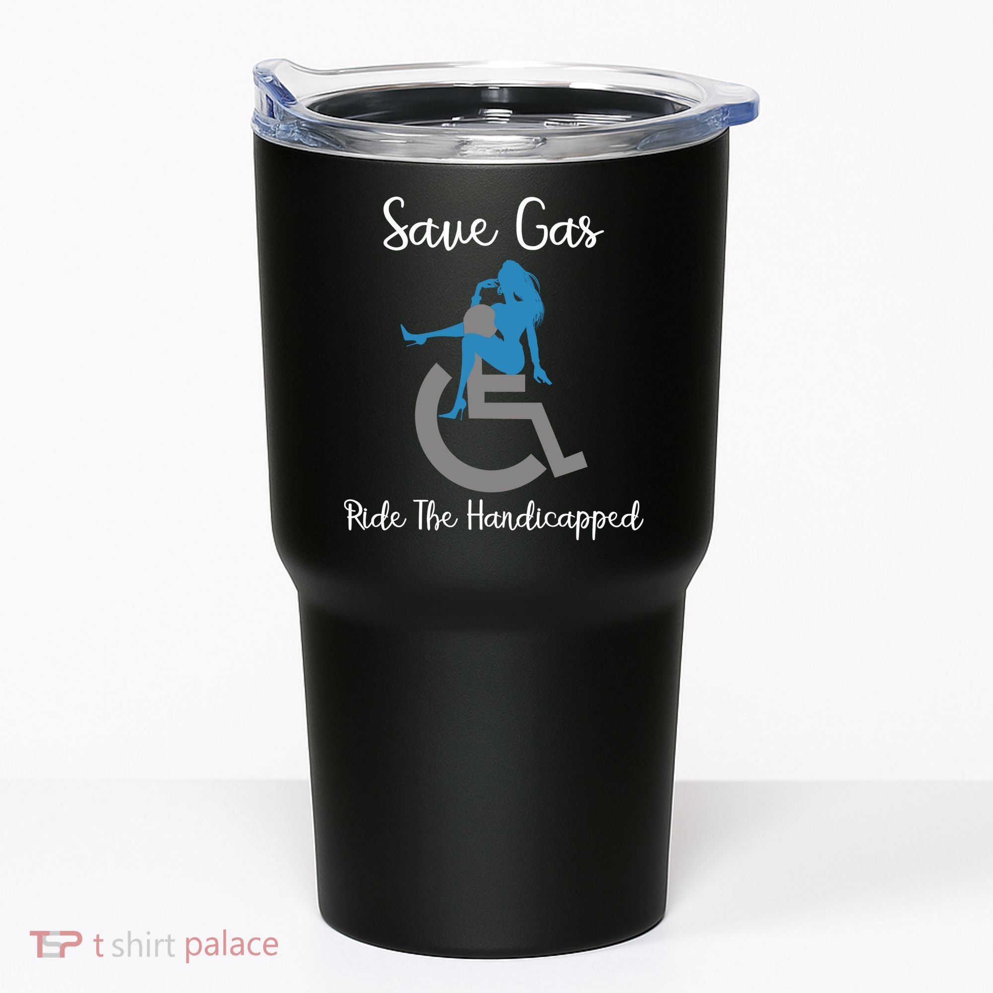 SAVE GAS RIDE THE Handicapped Tumbler