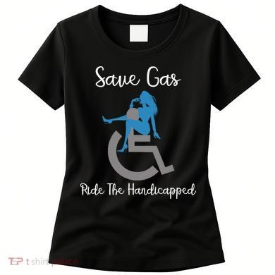 SAVE GAS RIDE THE Handicapped Women's T-Shirt