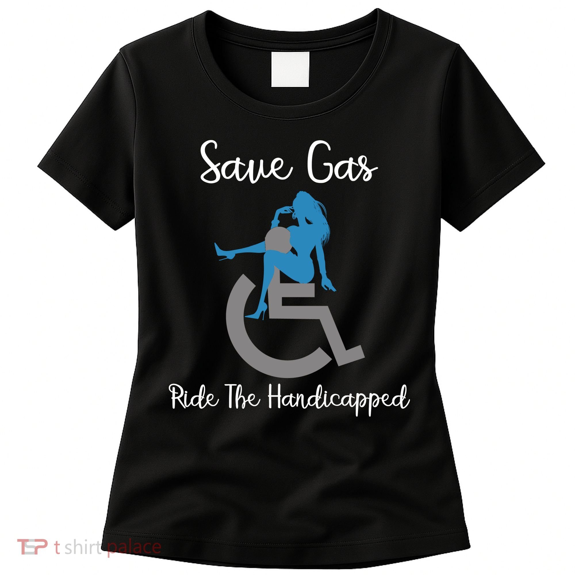 SAVE GAS RIDE THE Handicapped Women's T-Shirt