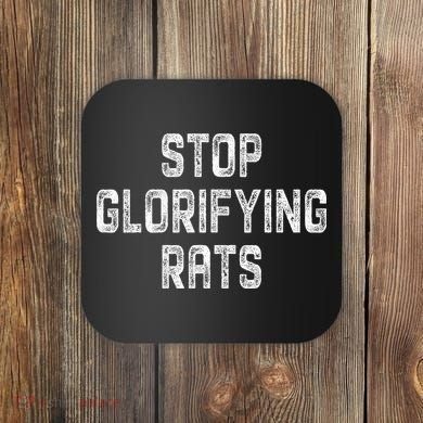 Stop Glorifying Rats Coaster