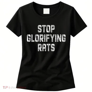 Stop Glorifying Rats Women's T-Shirt