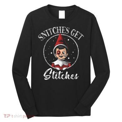 Snitches Get Stitches Long Sleeve Shirt