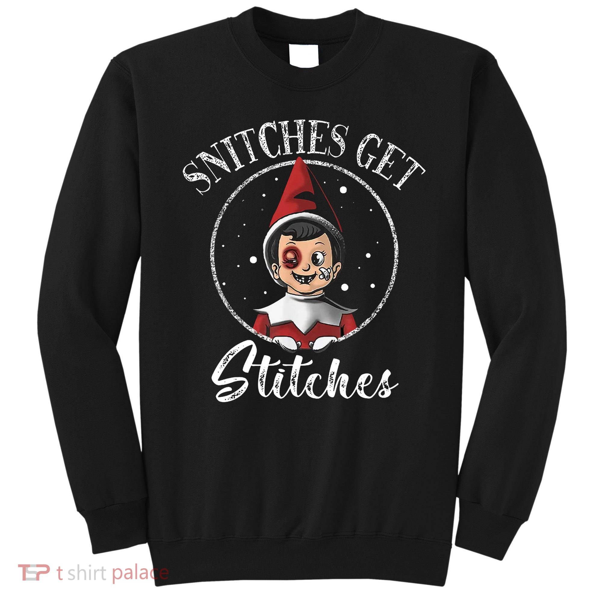 Snitches Get Stitches Sweatshirt