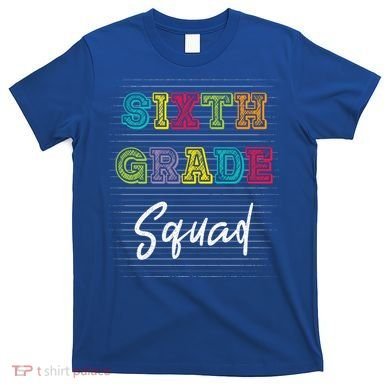 Sixth Grade Squad 6Th Grade Squad Rocks Gift T-Shirt