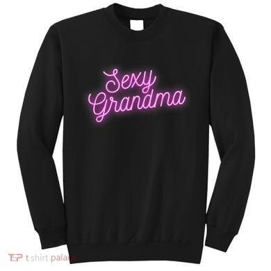 Sexy Grandma Sweatshirt