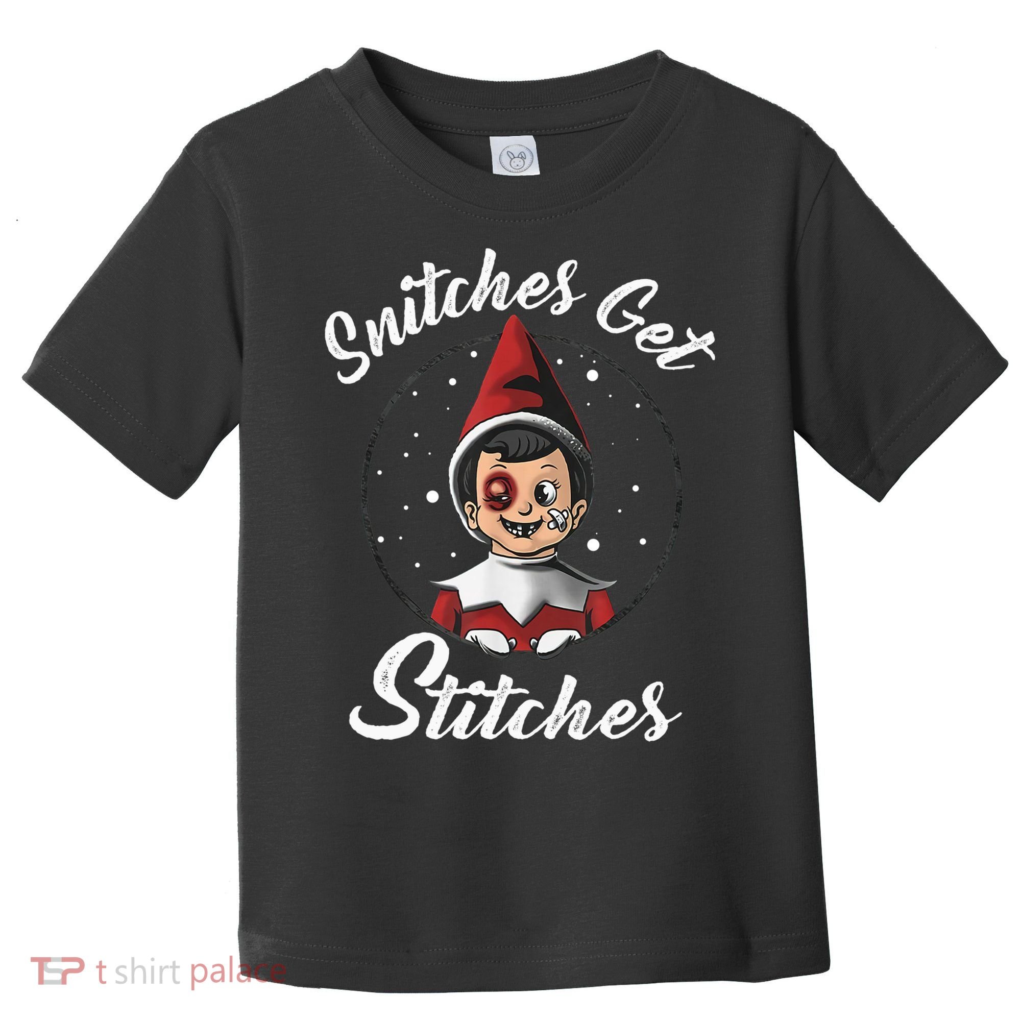 Snitches Get Stitches The Elf Xmas Snitches Get Stitches Toddler T-Shirt