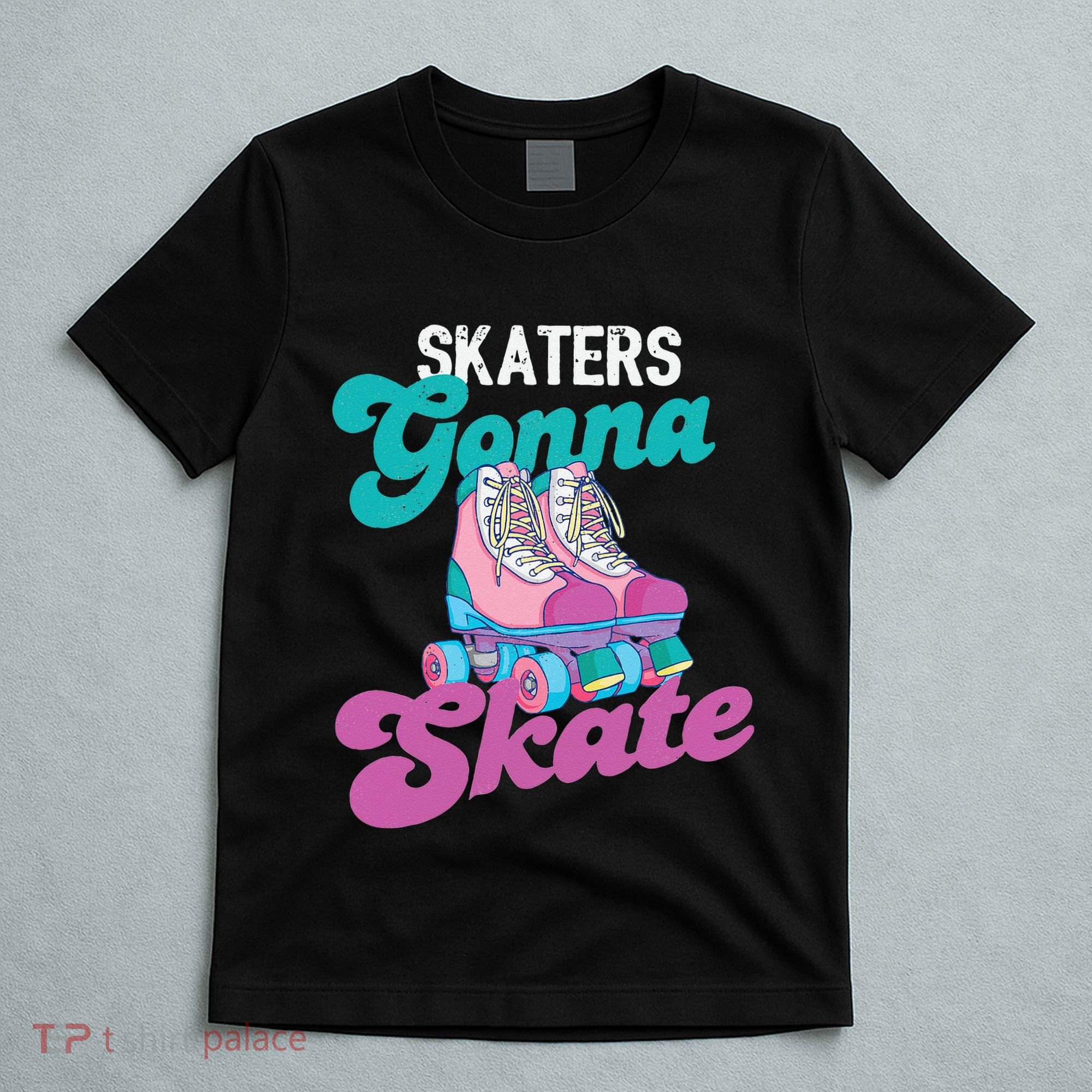 Skaters Gonna Skate Vintage Roller Skating Skate Skater T-Shirt