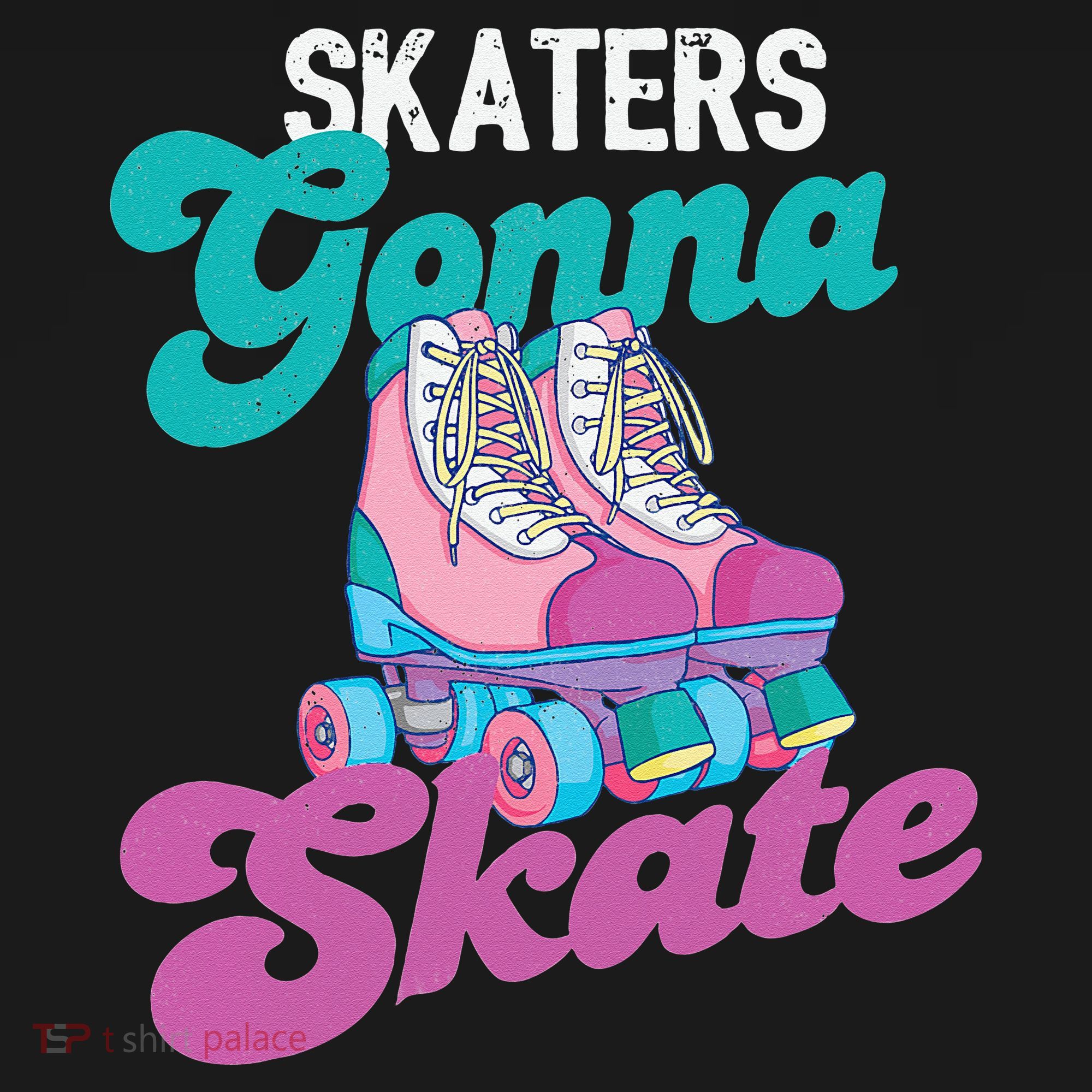Skaters Gonna Skate Vintage Roller Skating Skate Skater T-Shirt