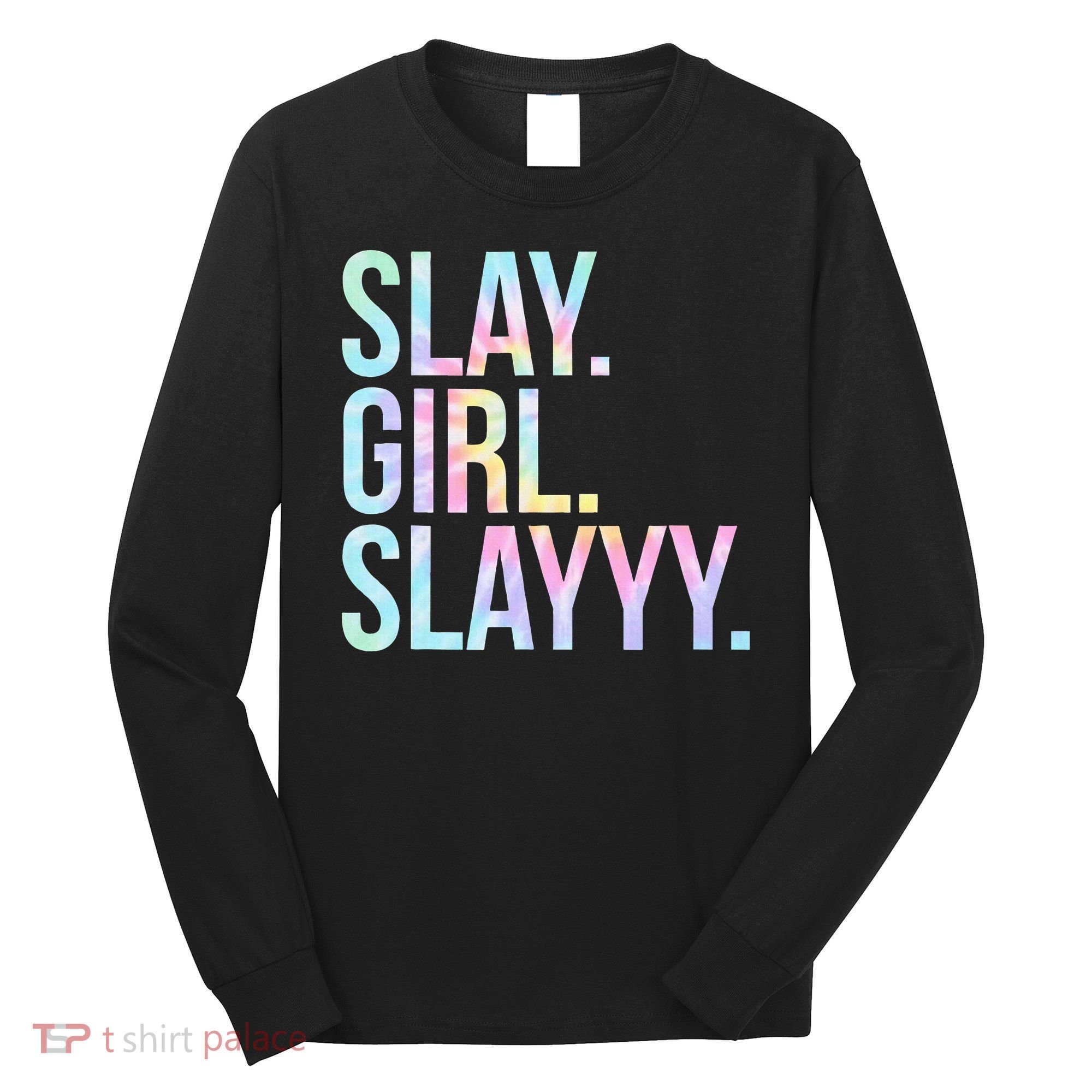 Slay Girl Slay Tie Dye Long Sleeve Shirt