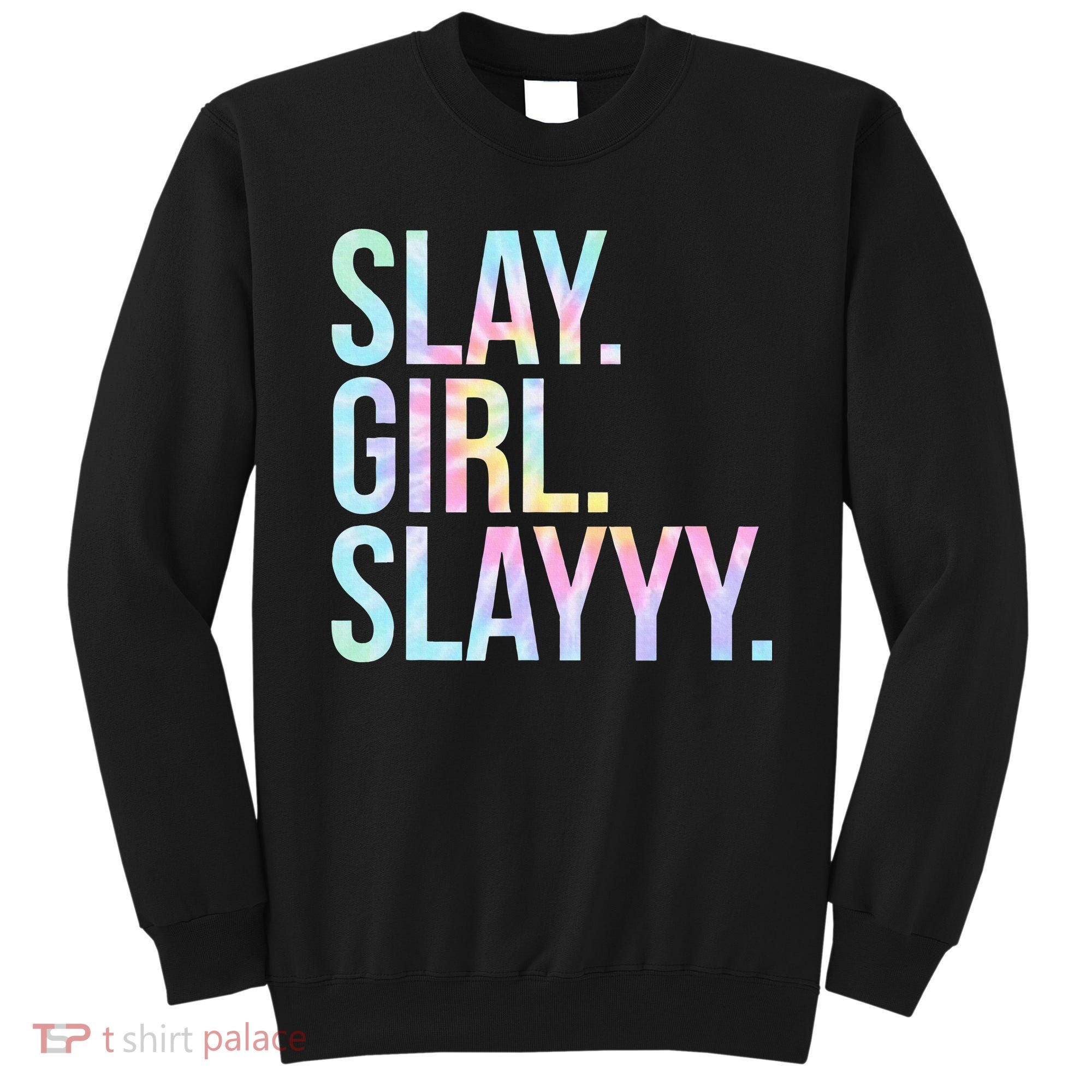 Slay Girl Slay Tie Dye Sweatshirt