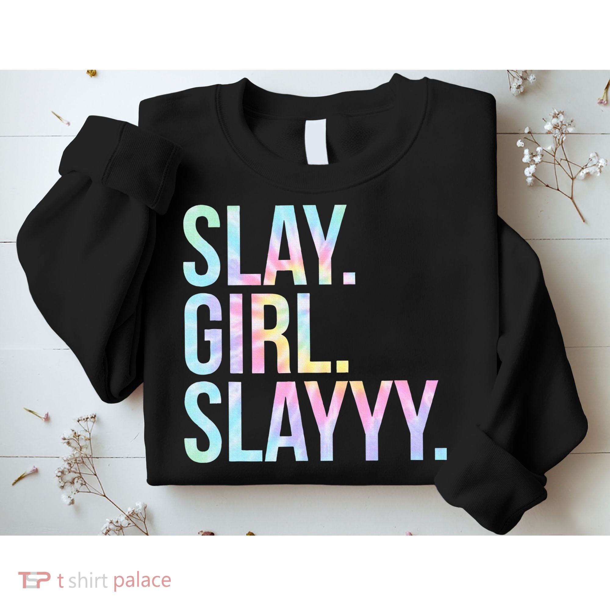 Slay Girl Slay Tie Dye Sweatshirt