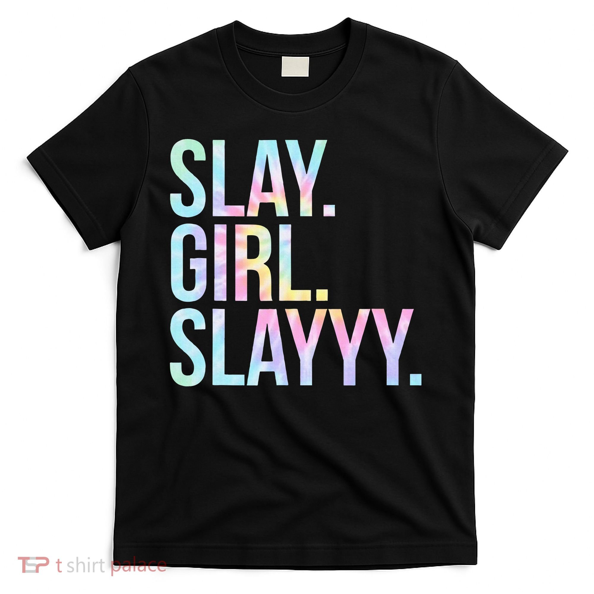 Slay Girl Slay Tie Dye T-Shirt