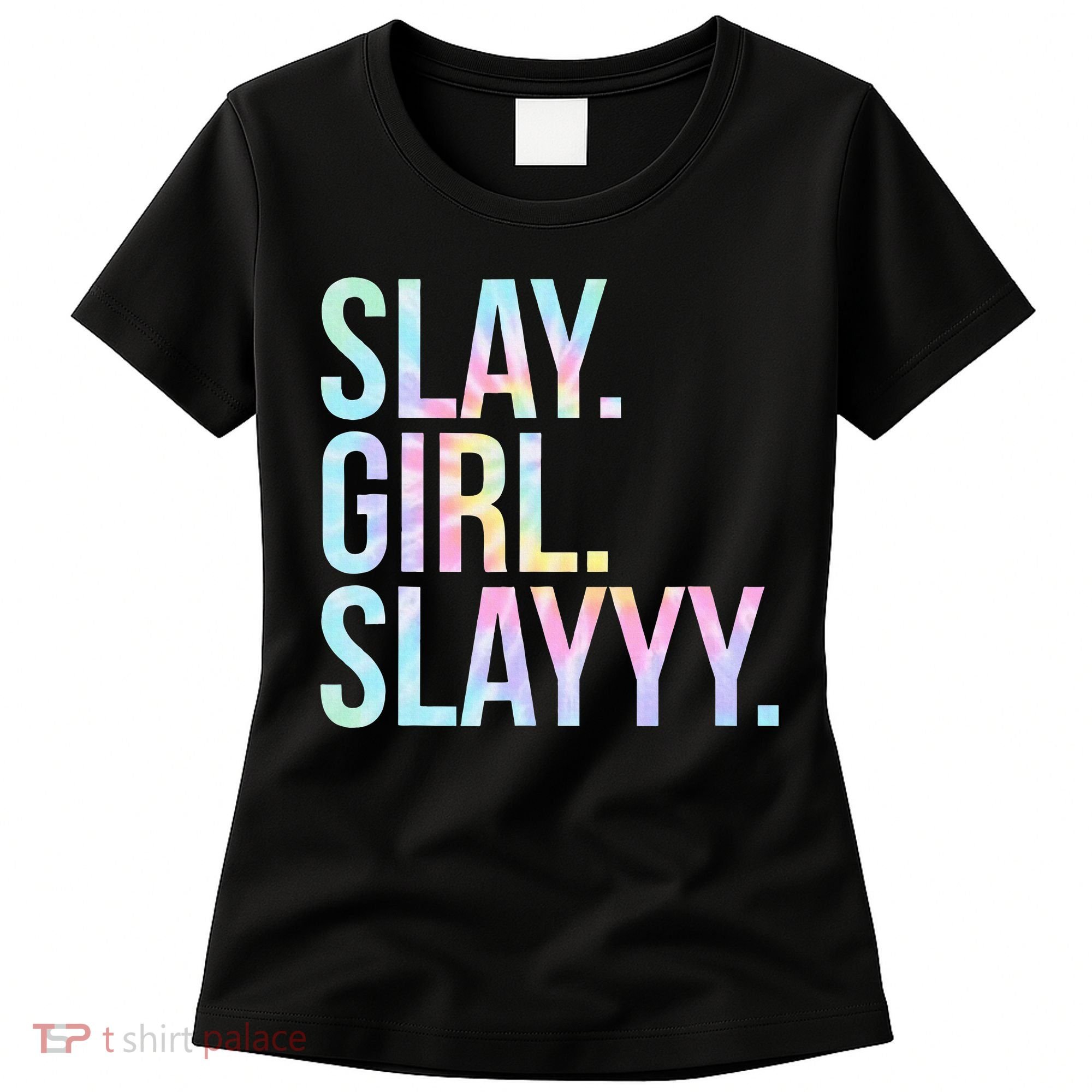 Slay Girl Slay Tie Dye Women's T-Shirt