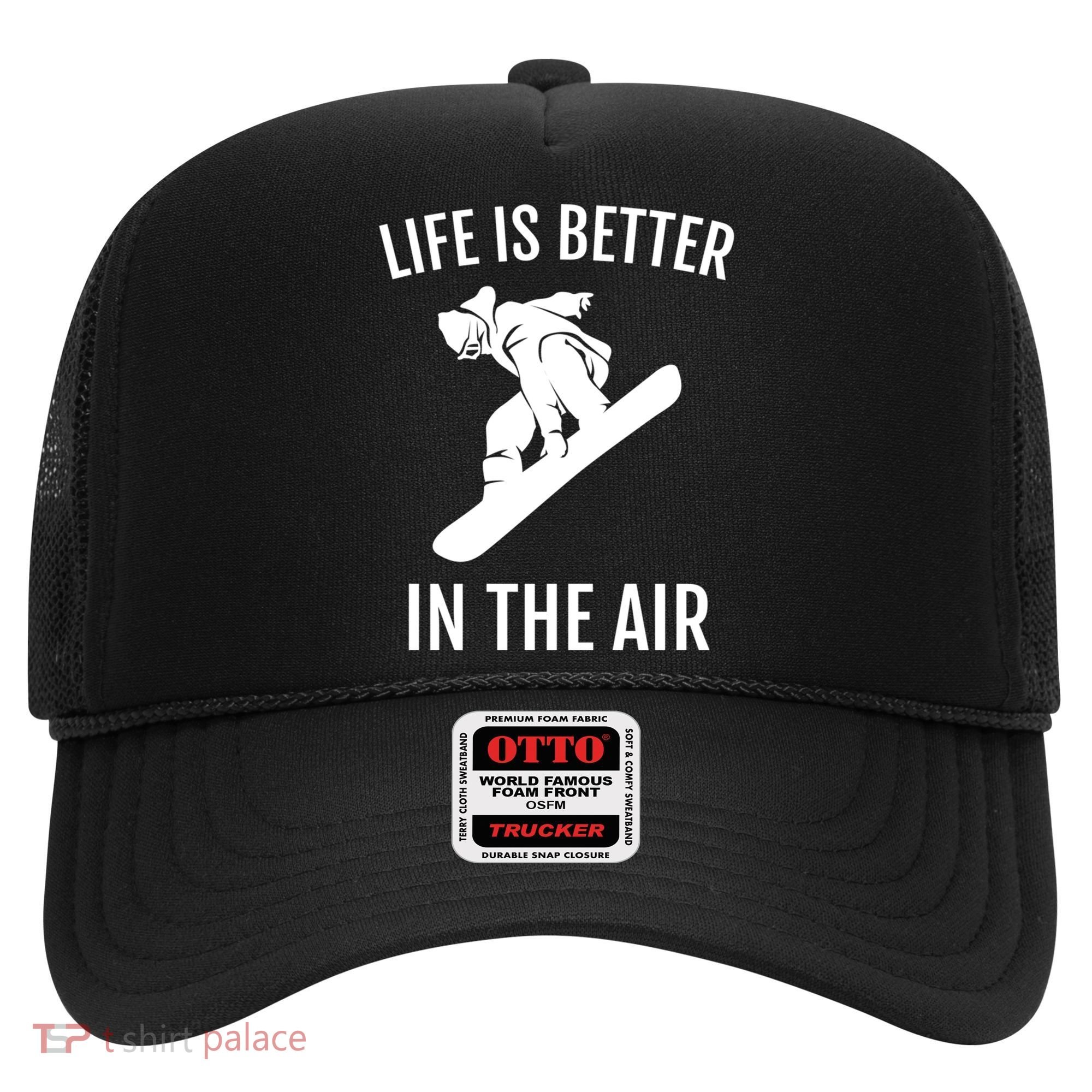 Snowboard Graphic Snowboarding Life Is Better In The Air Gift Hat