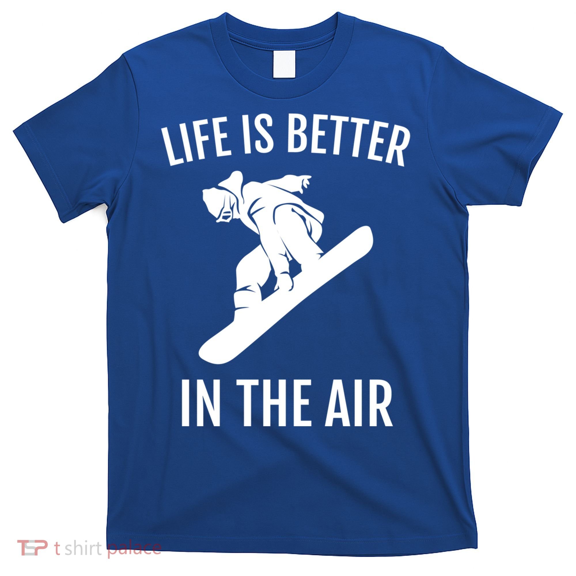 Snowboard Graphic Snowboarding Life Is Better In The Air Gift T-Shirt