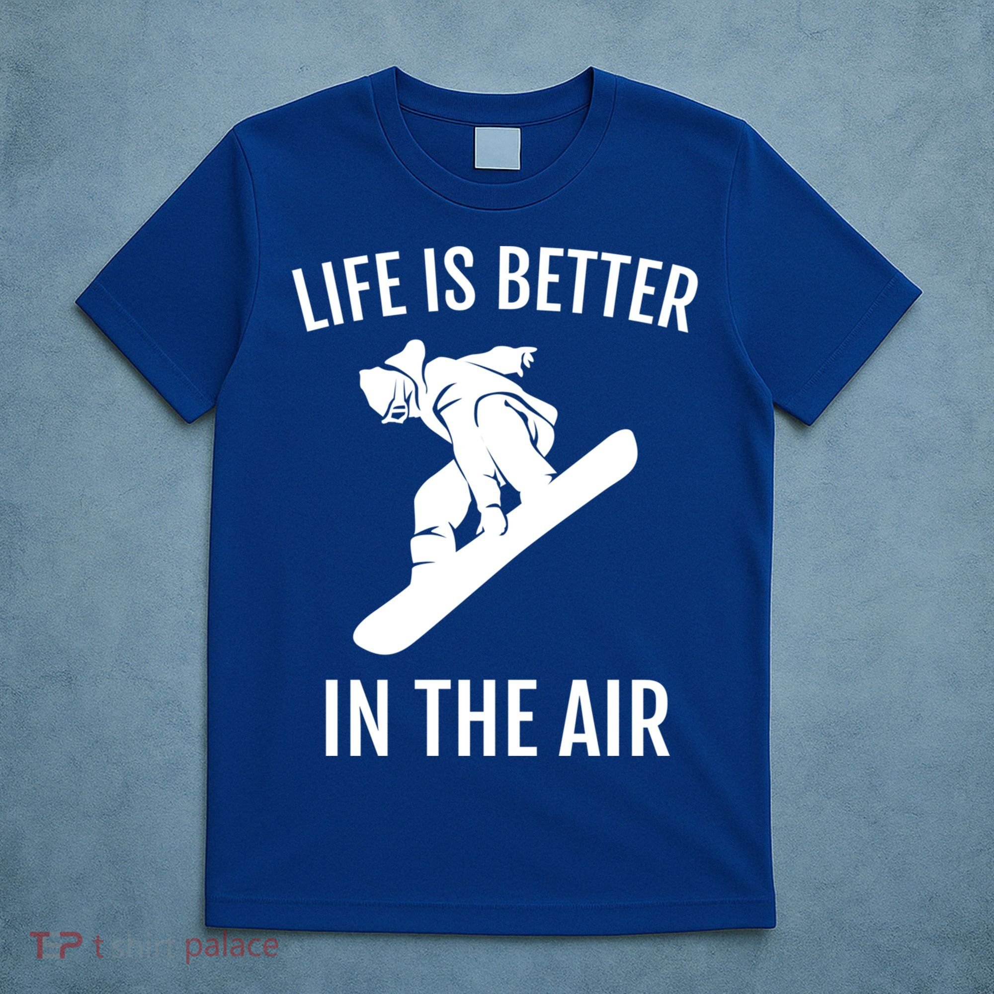 Snowboard Graphic Snowboarding Life Is Better In The Air Gift T-Shirt
