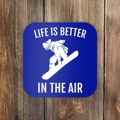 Snowboard Graphic Snowboarding Life Is Better In The Air Gift Coaster