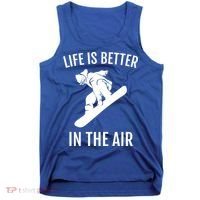 Snowboard Graphic Snowboarding Life Is Better In The Air Gift Tank Top thumb 0