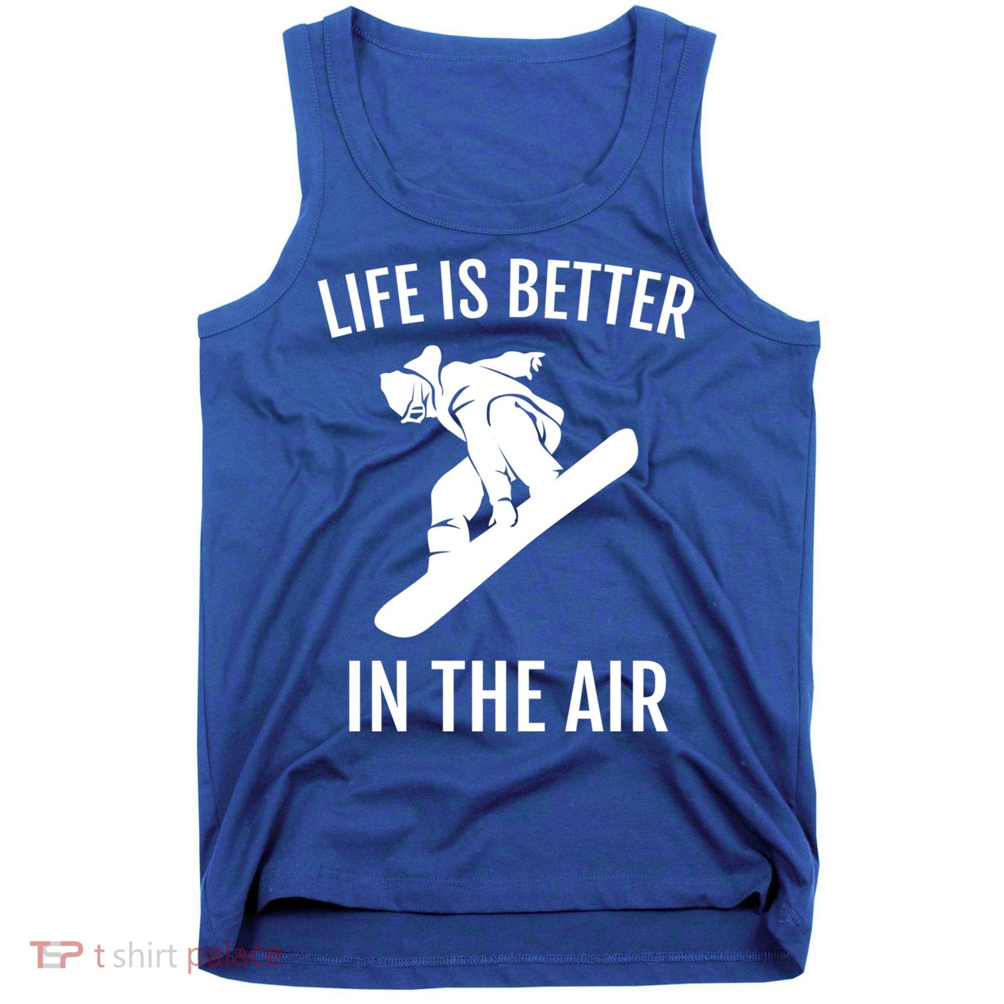 Snowboard Graphic Snowboarding Life Is Better In The Air Gift Tank Top