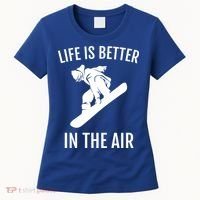 Snowboard Graphic Snowboarding Life Is Better In The Air Gift Women's T-Shirt thumb 0
