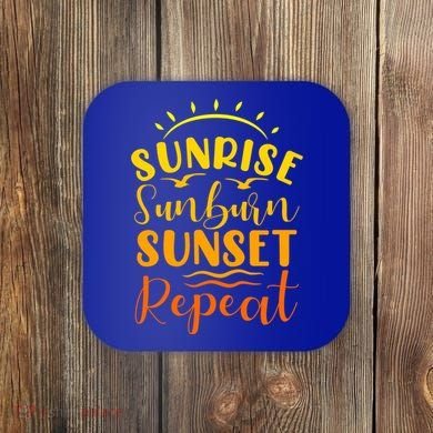 Summer Gift Sunrise Sunburn Sunset Repeat Gift Coaster