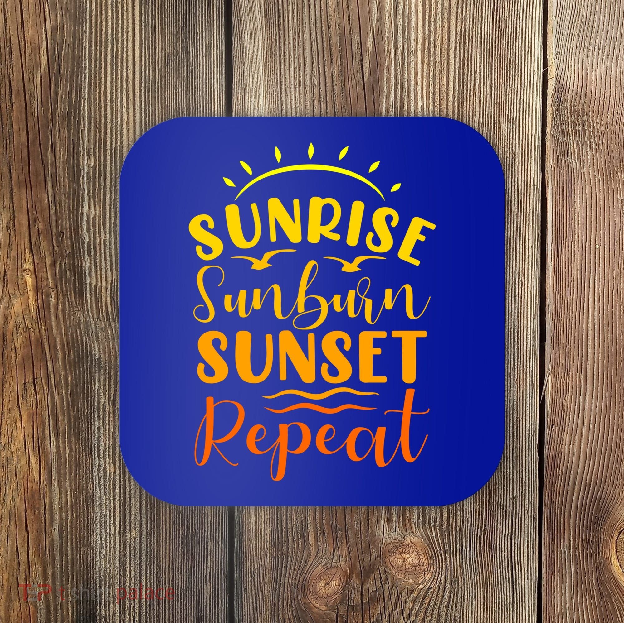 Summer Gift Sunrise Sunburn Sunset Repeat Gift Coaster