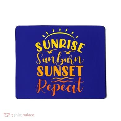 Summer Gift Sunrise Sunburn Sunset Repeat Gift Mousepad