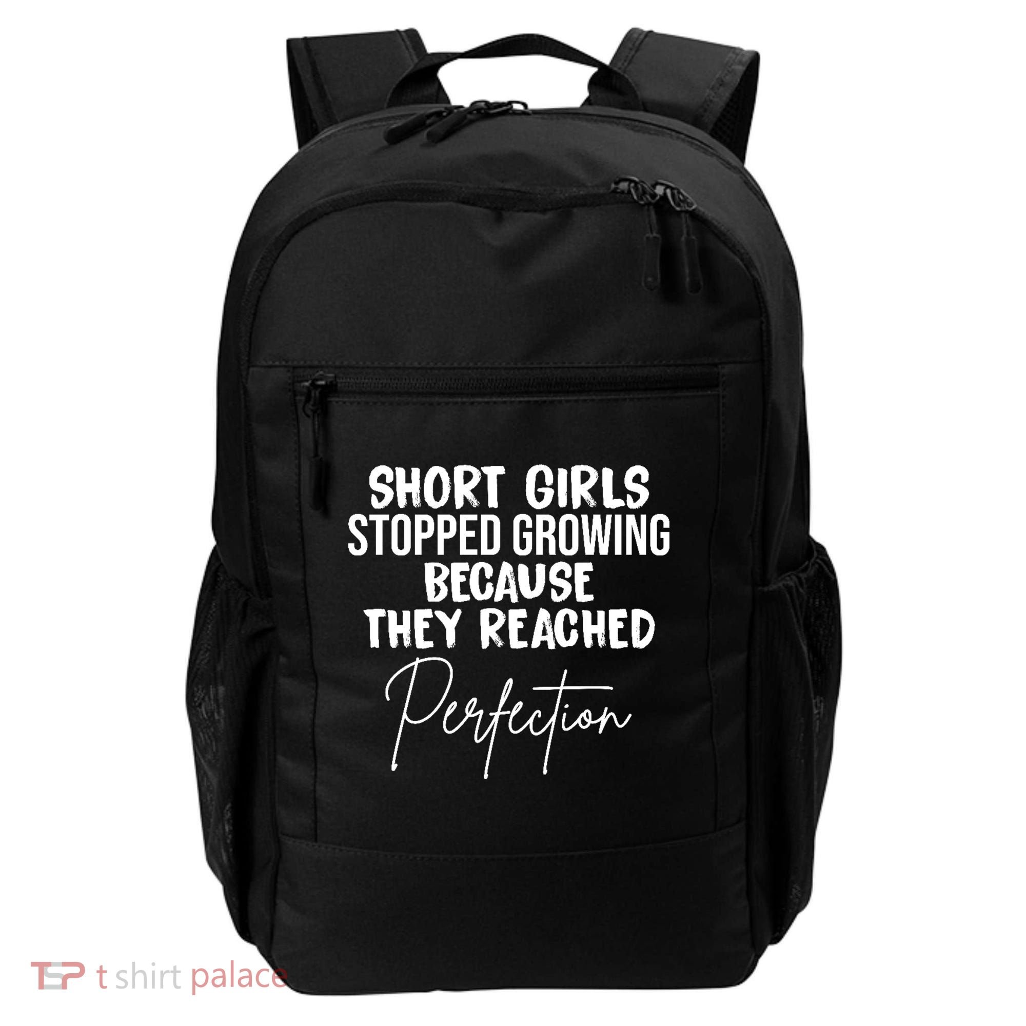 Short Girls Stopped Growing Perfection Backpack