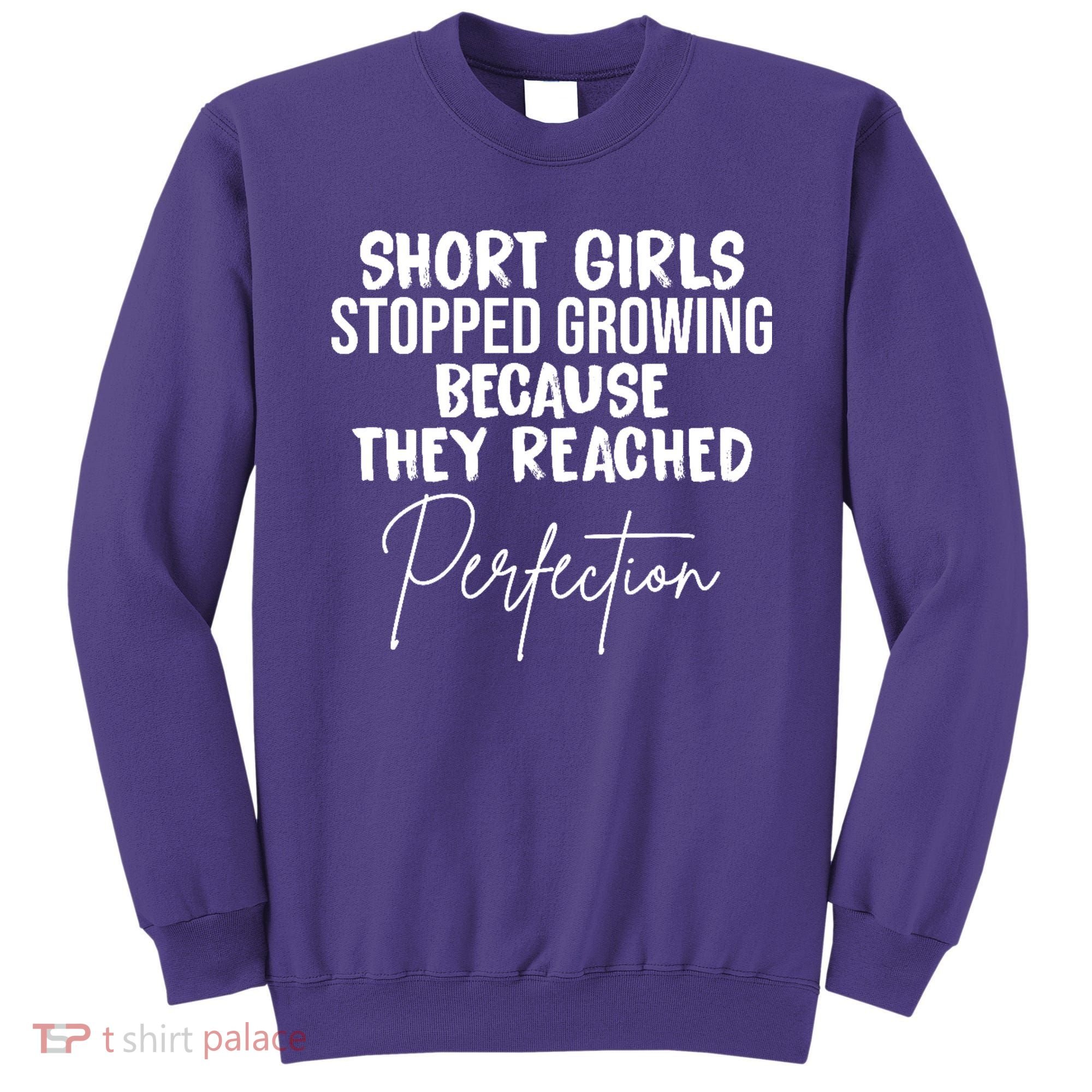 Short Girls Stopped Growing Perfection Sweatshirt