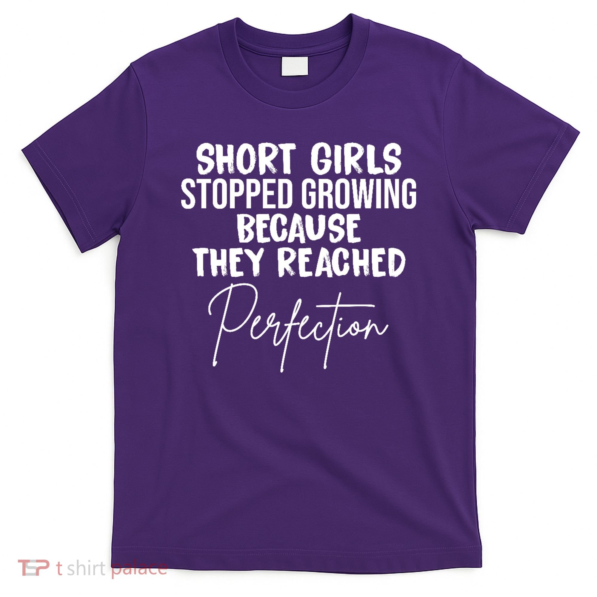 Short Girls Stopped Growing Perfection T-Shirt